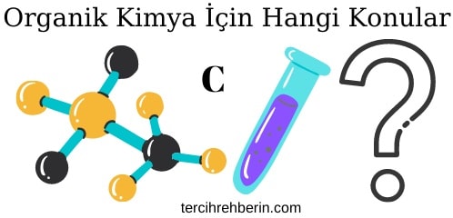 Organik kimya için hangi konuları bilmek gerekir